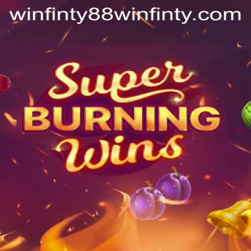Exploring SuperBurningWins and the Thrill of winfinty88